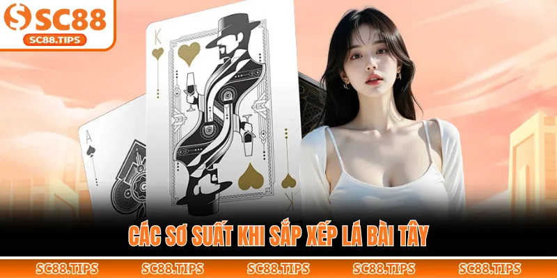 Các sơ suất khi sắp xếp lá bài tây