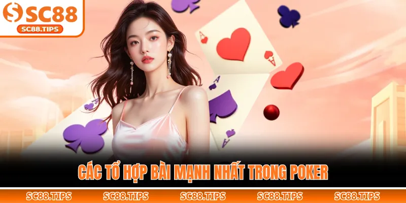 Các tổ hợp bài mạnh nhất trong Poker