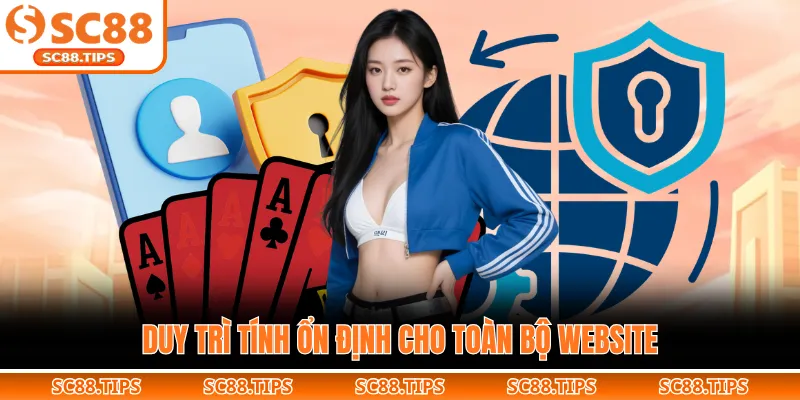 Duy trì tính ổn định cho toàn bộ website