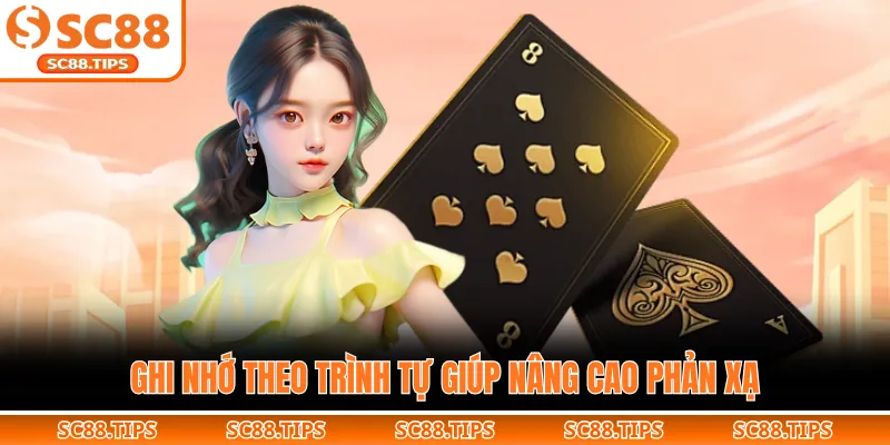 Ghi nhớ theo trình tự giúp nâng cao phản xạ