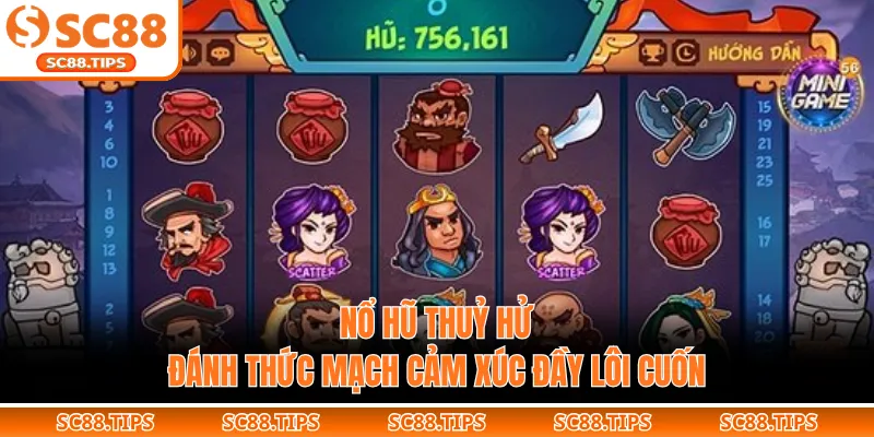 Nổ Hũ Thuỷ Hử - Đánh Thức Mạch Cảm Xúc Đầy Lôi Cuốn