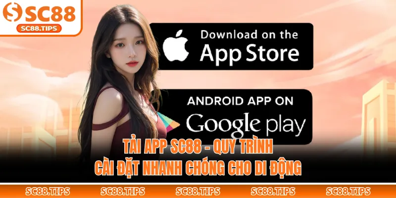 Tải App SC88 - Quy Trình Cài Đặt Nhanh Chóng Cho Di Động